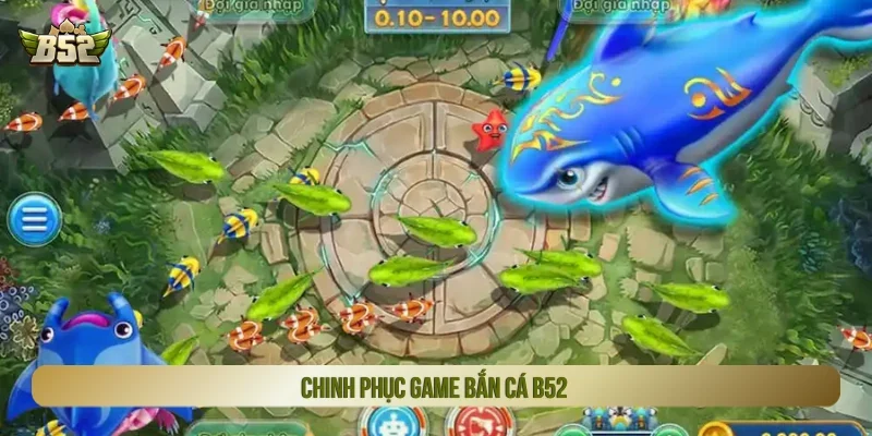 Chinh phục game bắn cá hấp dẫn ở B52 