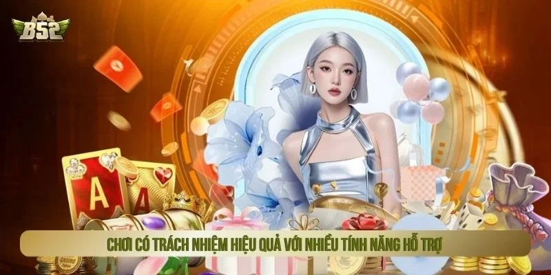 Chơi có trách nhiệm hiệu quả với nhiều tính năng hỗ trợ