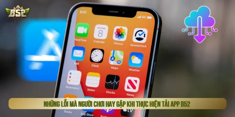 Đảm bảo thiết bị không xung đột khi thực hiện tải app B52