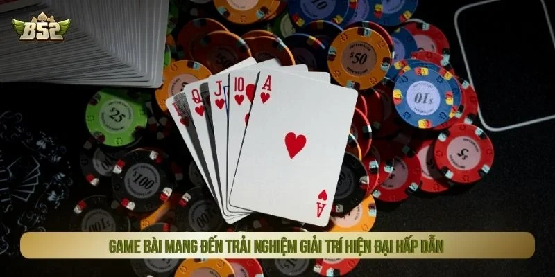 Game bài mang đến trải nghiệm giải trí hiện đại hấp dẫn