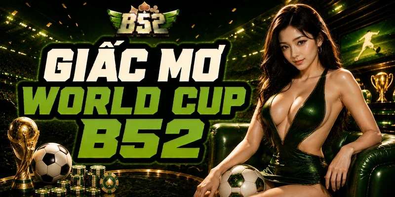 Giấc mơ World Cup B52