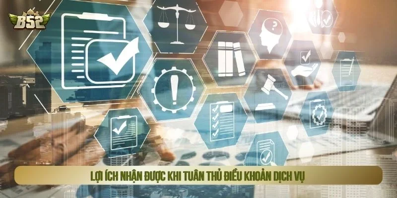 Lợi ích nhận được khi tuân thủ điều khoản dịch vụ