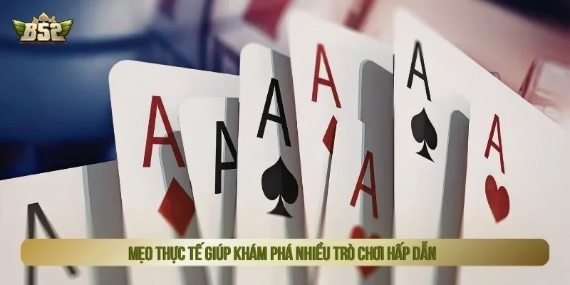 Mẹo thực tế giúp khám phá nhiều trò chơi hấp dẫn 