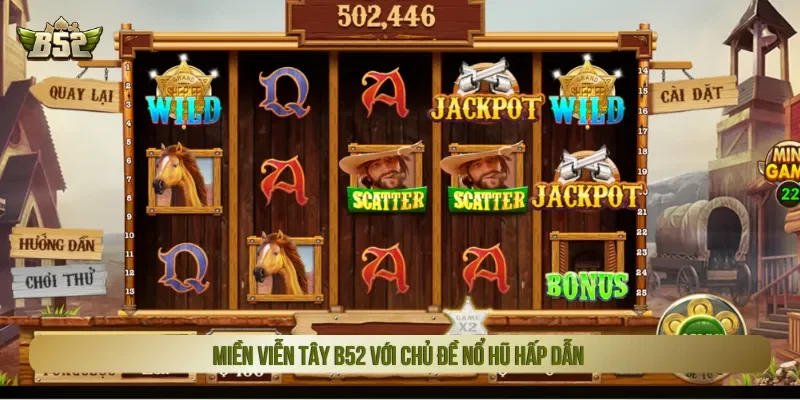 Miền Viễn Tây B52 mang lại hình ảnh cao bồi ấn tượng