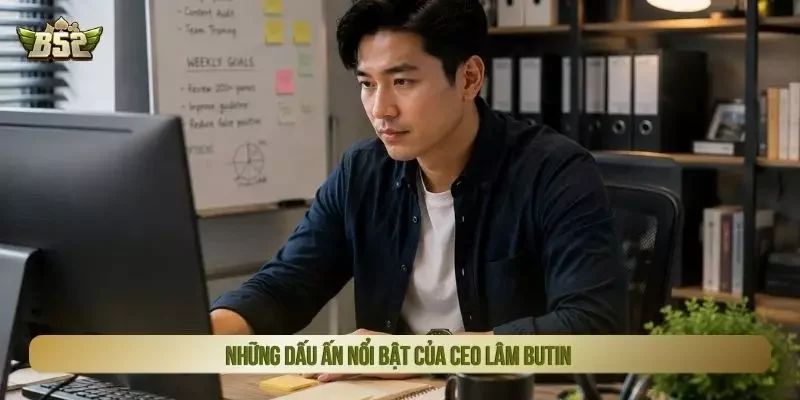 Những dấu ấn nổi bật của CEO Lâm Butin