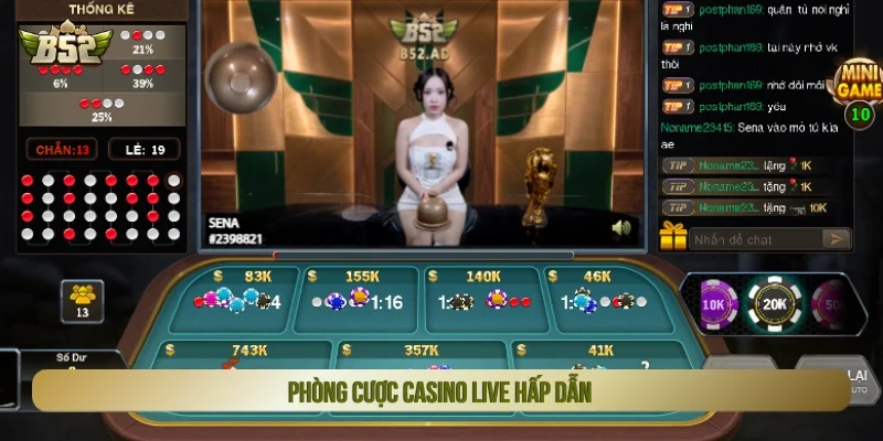 Phòng cược casino trực tuyến hấp dẫn cùng dàn dealer chỉ có ở B52 