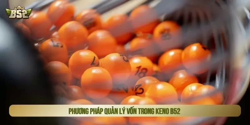 Phương pháp quản lý vốn trong keno B52