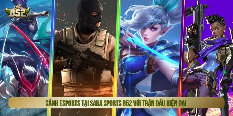 Saba sports B52 với các siêu phẩm cược hiện đại kinh điển