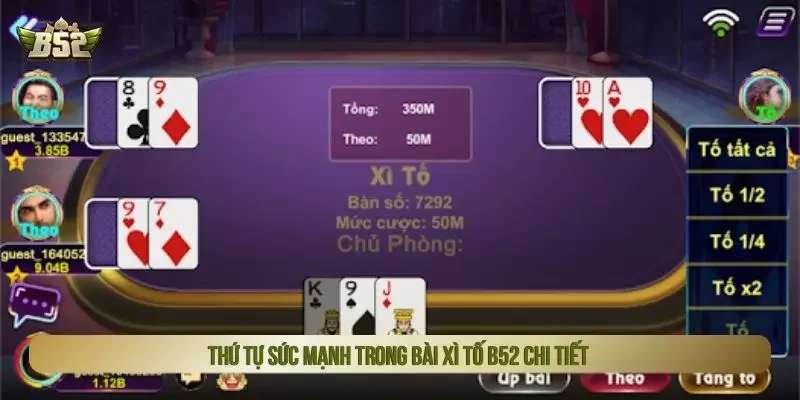 Thứ tự sức mạnh trong bài xì tố B52 chi tiết