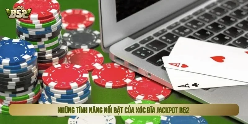 Xóc đĩa jackpot B52 sở hữu nhịp chơi nhanh